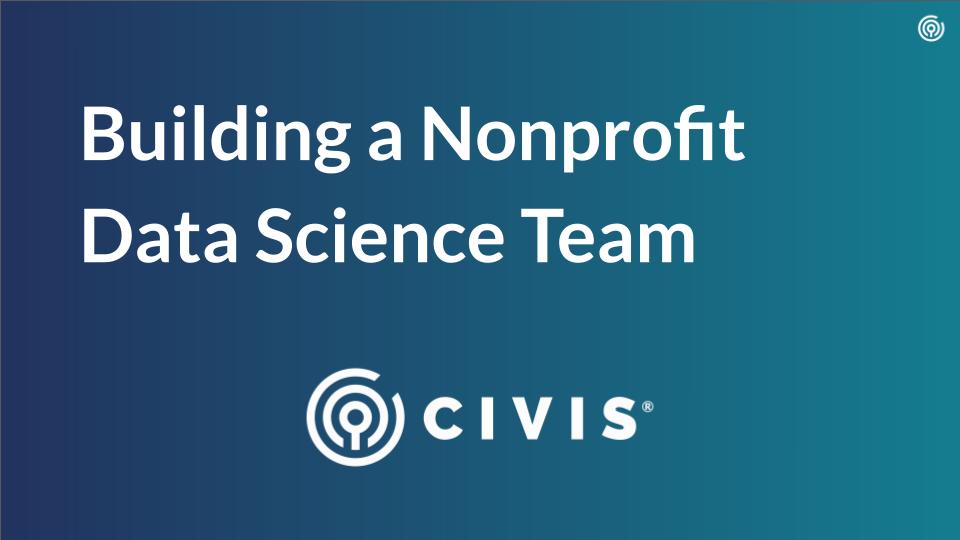 Building a Nonprofit Data Science team webinar